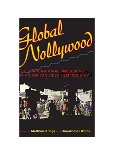 Buy Global Nollywood: The Transnational Dimensions Of An African Video Film Industry Hardcover 3 in UAE