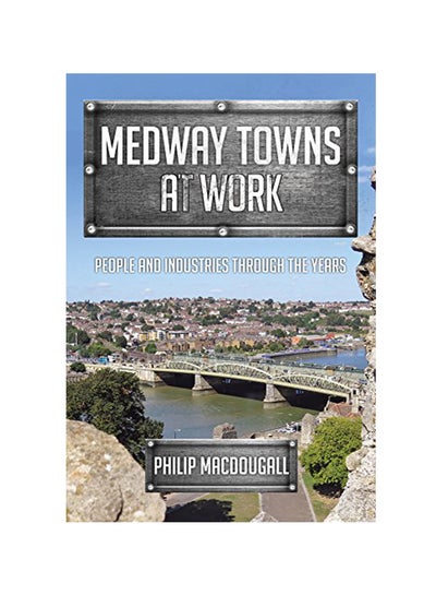 اشتري Medway Towns At Work: People And Industries Through The Years Paperback 1 في الامارات