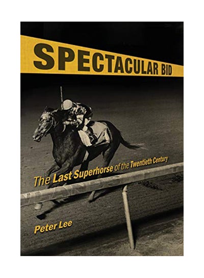 اشتري Spectacular Bid: The Last Superhorse of the Twentieth Century hardcover english - 43690 في الامارات