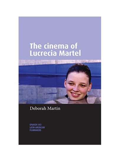 Buy The Cinema Of Lucrecia Martel hardcover english - Monday, May 09, 2016 in UAE