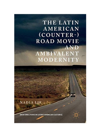 Buy The Latin American (counter-) Road Movie And Ambivalent Modernity hardcover english - Monday, February 20, 2017 in UAE