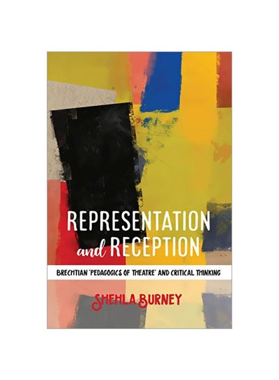 اشتري Representation And Reception: Brechtian 'Pedagogics Of Theatre' And Critical Thinking Hardcover في الامارات