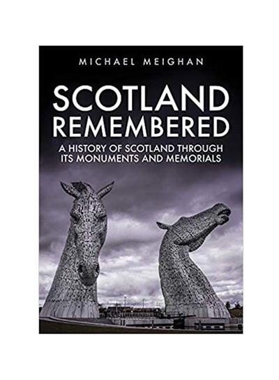 اشتري Scotland Remembered A History Of Scotland Through Its Monuments And Memorials Paperback 1 في الامارات