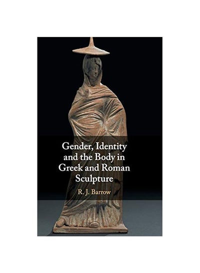 اشتري Gender, Identity And The Body In Greek And Roman Sculpture Hardcover في الامارات