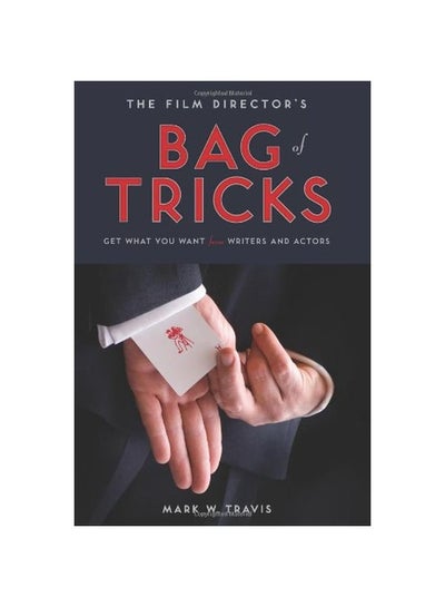 اشتري The Film Director's Bag Of Tricks: Get What You Want From Writers And Actors paperback english - 02 Sep 2011 في الامارات