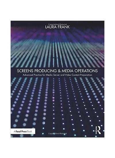 اشتري Screens Producing And Media Operations: Advanced Practice For Media Server And Video Content Preparation Paperback في الامارات