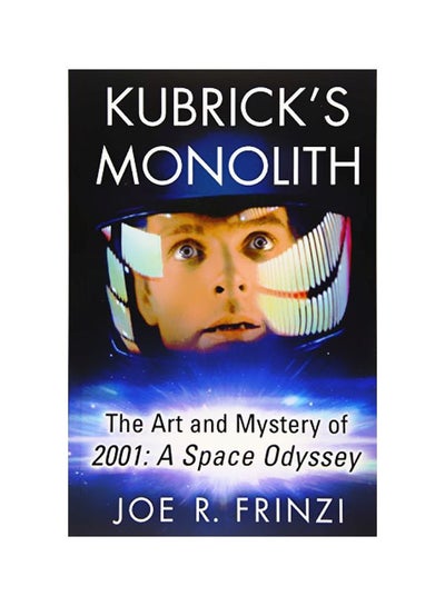 اشتري Kubrick's Monolith: The Art and Mystery of 2001: A Space Odyssey paperback english - 07 Aug 2017 في الامارات