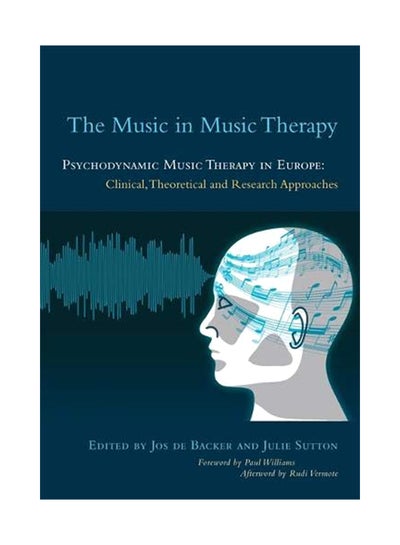 اشتري The Music in Music Therapy: Psychodynamic Music Therapy in Europe: Clinical, Theoretical and Research Approaches Paperback في الامارات