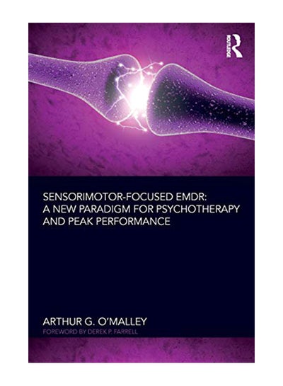 Buy Sensorimotor-Focused Emdr: A New Paradigm For Psychotherapy And Peak Performance paperback english - 22-Dec-18 in UAE