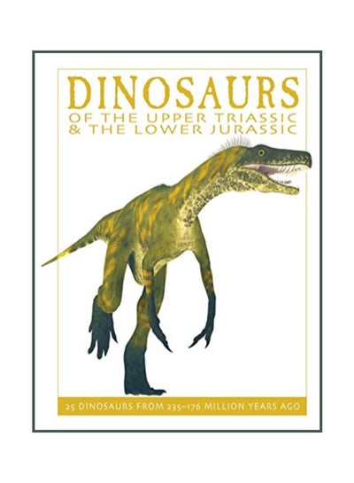 اشتري Dinosaurs Of The Upper Triassic And The Lower Jurassic Paperback الإنجليزية by David West - 42705 في الامارات