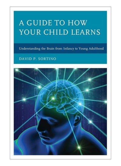 Buy A Guide To How Your Child Learns Paperback English by David P. Sortino - 30-Oct-17 in UAE