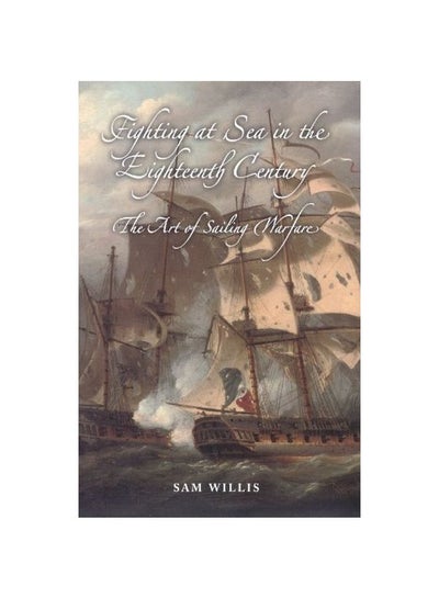 اشتري Fighting At Sea In The Eighteenth Century: The Art Of Sailing Warfare hardcover english - 26-Jan-18 في الامارات