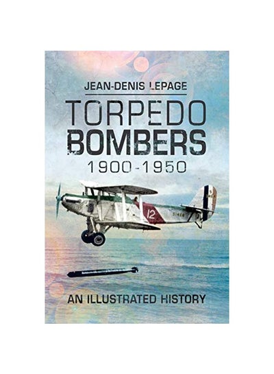 اشتري Torpedo Bombers 1900-1950 hardcover english - 11-Feb-20 في الامارات