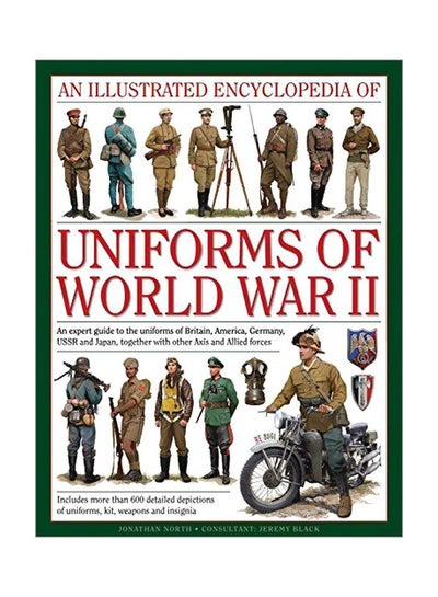 Buy An Illustrated Encyclopedia Of Uniforms Of World War II Hardcover English by Jonathan North - 42345 in UAE