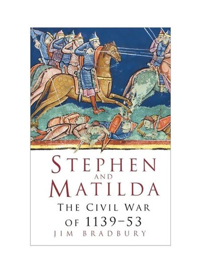 Buy Stephen And Matilda: The Civil War Of 1139-53 Paperback in UAE