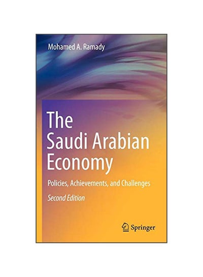 Buy The Saudi Arabian Economy: Policies, Achievements, And Challenges Paperback English by Mohamed A. Ramady - 23 Sep 2010 in Egypt