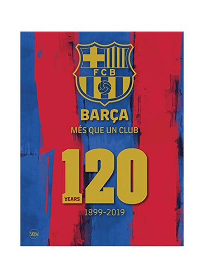 اشتري Barça: Més Que Un Club: 120 Years 1899-2019 Hardcover English by Barcelona Fc - 18-Feb-20 في الامارات