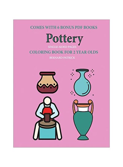 اشتري Pottery: Coloring Books For 2 Year Olds Paperback الإنجليزية by Bernard Patrick - 09-Feb-20 في الامارات