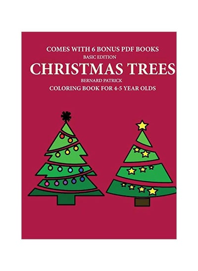 Buy Christmas Trees: Coloring Book For 4-5 Year Olds Paperback English by Bernard Patrick - 13-Feb-20 in UAE