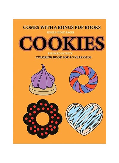 اشتري Cookies: Coloring Book For 4-5 Year Olds Paperback الإنجليزية by Bernard Patrick - 13-Feb-20 في الامارات