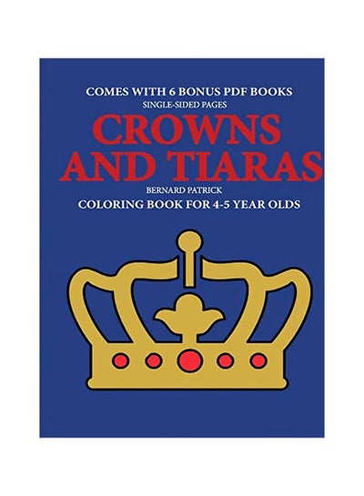 Buy Crowns And Tiaras: Coloring Book For 4-5 Year Olds paperback english - 13-Feb-20 in UAE