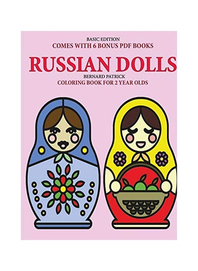 اشتري Russian Dolls: Coloring Books For 2 Year Olds Paperback الإنجليزية by Bernard Patrick - 10-Feb-20 في الامارات