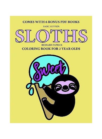 Buy Sloths Sweet: Coloring Books For 2 Year Olds paperback english - 11-Feb-20 in UAE