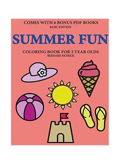 اشتري Summer Fun: Coloring Books For 2 Year Olds Paperback الإنجليزية by Bernard Patrick - 11-Feb-20 في الامارات