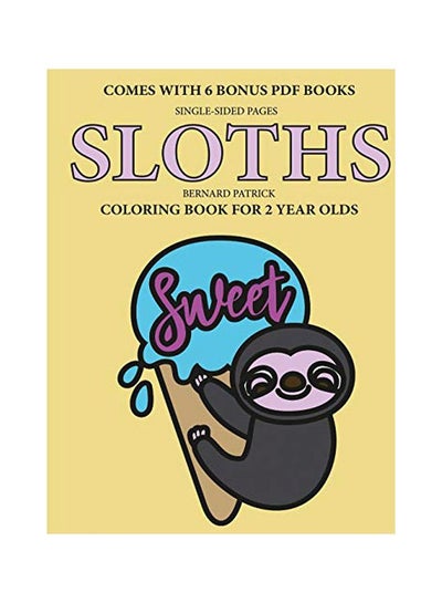 Buy Sloths Sweet: Coloring Books For 2 Year Olds paperback english - 11-Feb-20 in UAE