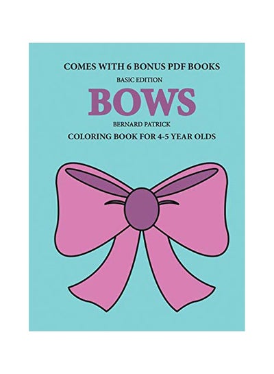 Buy Bows: Coloring Books For 4-5 Year Olds paperback english - 12-Feb-20 in UAE