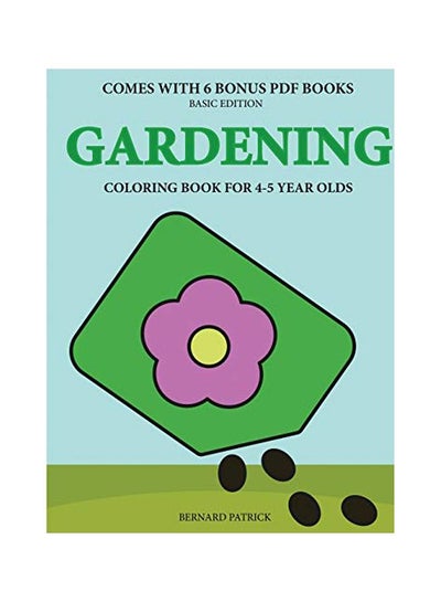 Buy Gardening: Coloring Books For 4-5 Year Olds paperback english - 13-Feb-20 in UAE