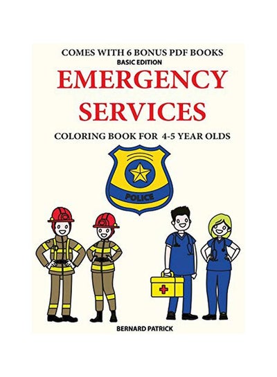 Buy Emergency Services: Coloring Book For 4-5 Year Olds Paperback English by Bernard Patrick - 14-Feb-20 in UAE