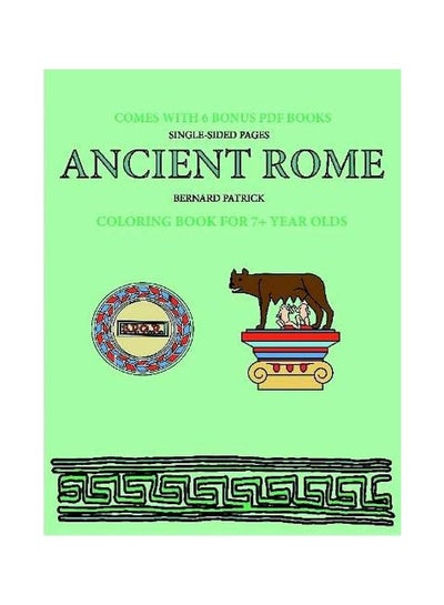 اشتري Ancient Rome: Coloring Book For 7+ Year Olds Paperback الإنجليزية by Bernard Patrick - 17-Feb-20 في الامارات