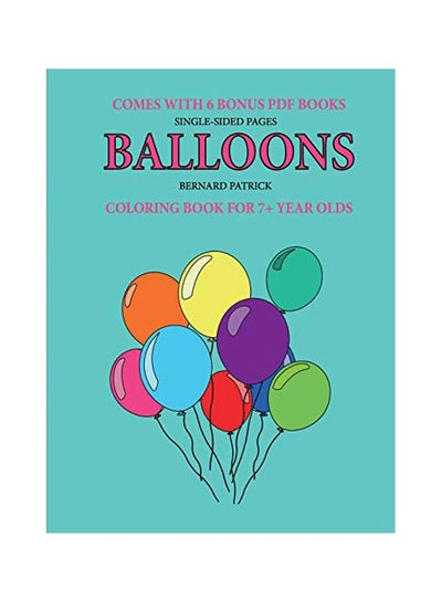 اشتري Balloons: Coloring Book For 7+ Year Olds Paperback الإنجليزية by Bernard Patrick - 17-Feb-20 في الامارات