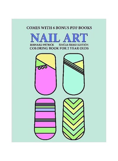 اشتري Nail Art: Colouring Book For 2 Years Olds Paperback الإنجليزية by Bernard Patrick - 09-Feb-20 في الامارات