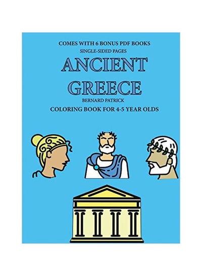 اشتري Ancient Greece: Colouring Book For 4-5 Years Olds Paperback الإنجليزية by Bernard Patrick - 12-Feb-20 في الامارات