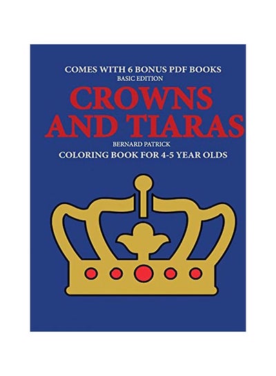 Buy Crowns And Tiaras:Coloring Book For 4-5 Year Olds paperback english - 13-Feb-20 in UAE