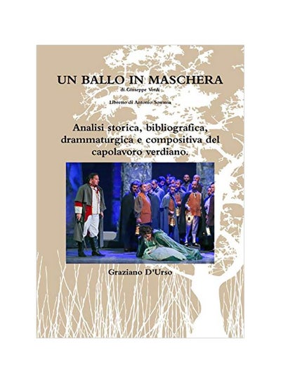 اشتري Un Ballo In Maschera. Analisi Storica, Bibliografica, Drammaturgica E Compositiva Del Capolavoro Verdiano. paperback italian - 17-Feb-20 في الامارات