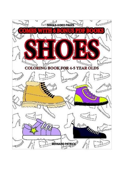 اشتري Shoes: Coloring Book For 4-5 Year Olds Paperback الإنجليزية by Bernard Patrick - 17-Feb-20 في الامارات