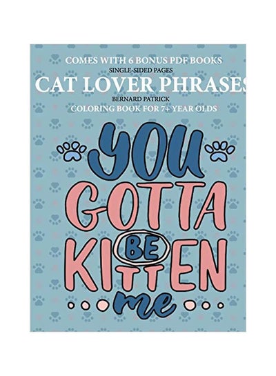 Buy Cat Lover Phrases:Coloring Books For 7+ Year Olds paperback english - 17-Feb-20 in UAE