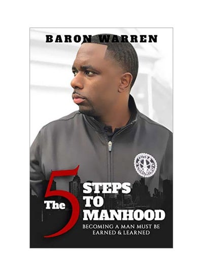 Buy The 5 Steps To Manhood: Becoming A Man Must Be Earned And Learned paperback english - 5 February 2020 in UAE