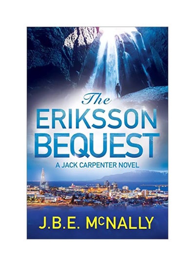 اشتري The Eriksson Bequest : A Jack Carpenter Novel Paperback English by J B E (Bryan) Mcnally - 18 February 2020 في الامارات