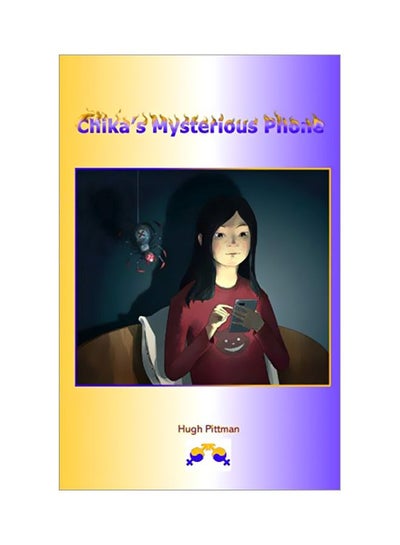 Buy Chika's Mysterious Phone Paperback English by Hugh Clark Pittman - 13 January 2020 in UAE