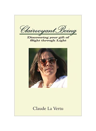 Buy Clairvoyant Being: Discovering Your Gift Of Sight Through Light Paperback English by Claude La Vertu - 5 January 2020 in UAE