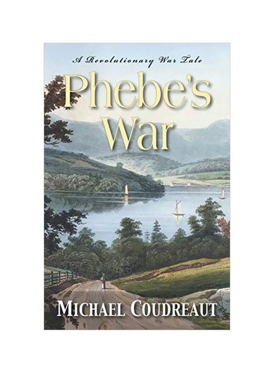 اشتري Phebe's War: A Revolutionary War Tale paperback english - 19-Feb-20 في الامارات