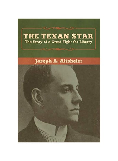 اشتري The Texan Star: The Story Of A Great Fight For Liberty Paperback English by Joseph A Altsheler - 06-Jan-20 في الامارات