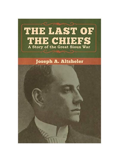 Buy The Last Of The Chiefs: A Story Of The Great Sioux War paperback english - 06-Jan-20 in UAE