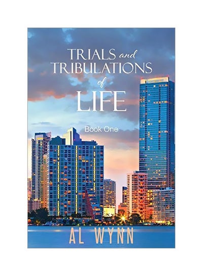 Buy Trials And Tribulations Of Life Paperback English by Al Wynn - 24 February 2020 in UAE