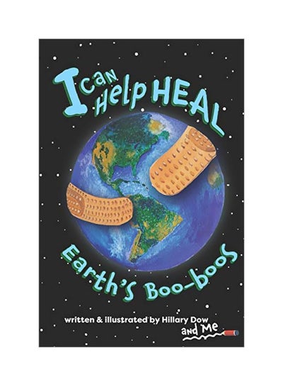 اشتري I Can Help Heal Earth's Boo-Boos Paperback الإنجليزية by Hillary Dow - 12 January 2020 في الامارات