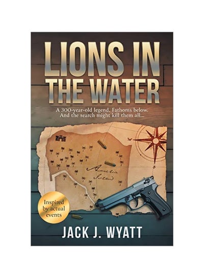 Buy Lions In The Water: A 300-Year-Old Legend Fathoms Below And The Search Might Kill Them All... paperback english - 25 February 2020 in UAE